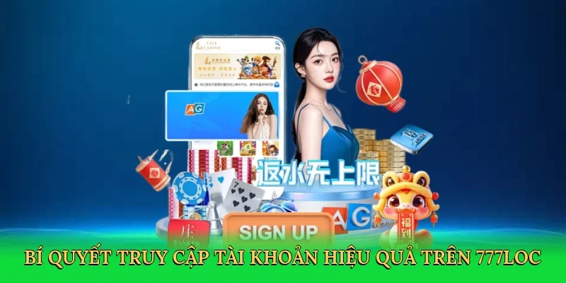 bi-quyet-truy-cap-tai-khoan-hieu-qua-tren-777loc-4