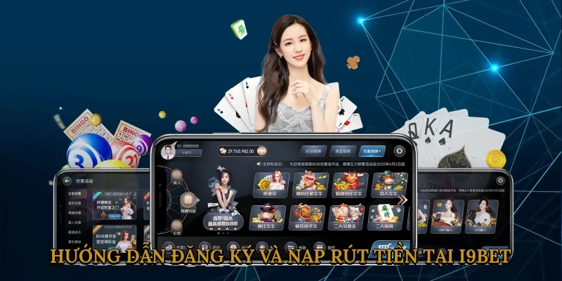huong-dan-dang-ky-va-nap-rut-tien-tai-i9bet-2