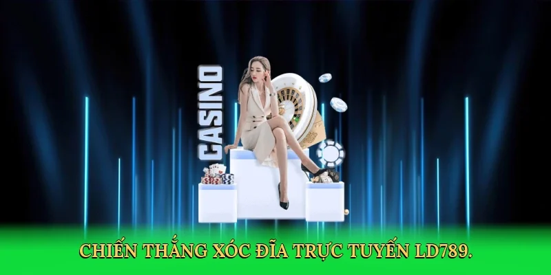 Chiến thắng xóc đĩa trực tuyến LD789.