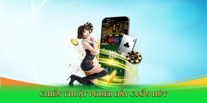 Chiến thuật poker đầy cuốn hút