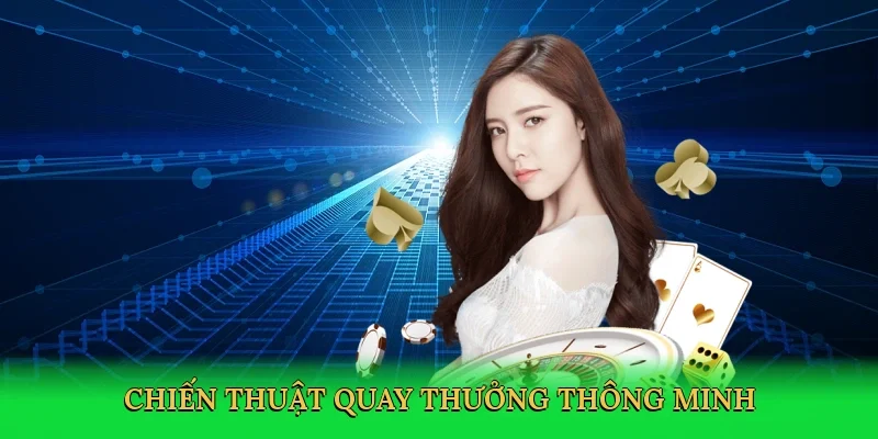 Chiến thuật quay thưởng thông minh