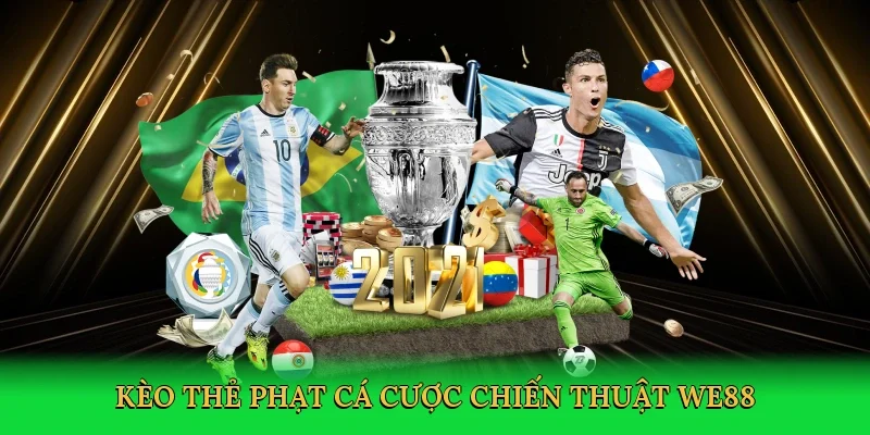 Kèo thẻ phạt cá cược chiến thuật WE88