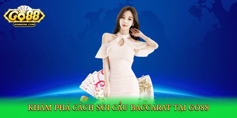 Khám phá Cách soi cầu baccarat tại Go88