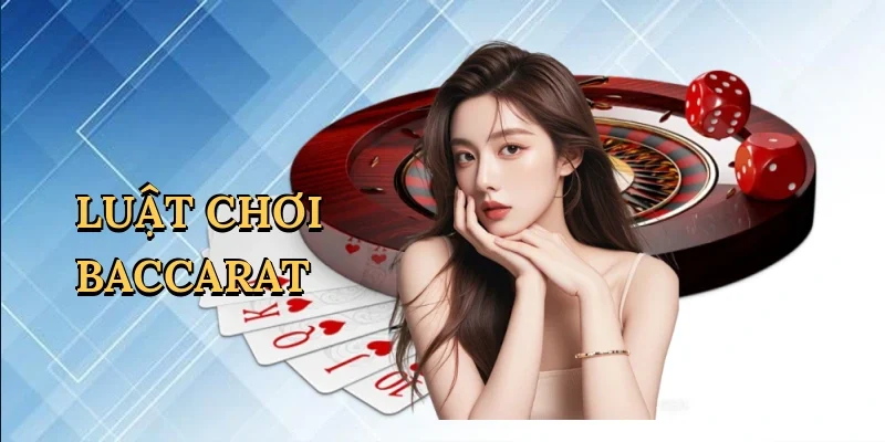 Luật chơi Baccarat