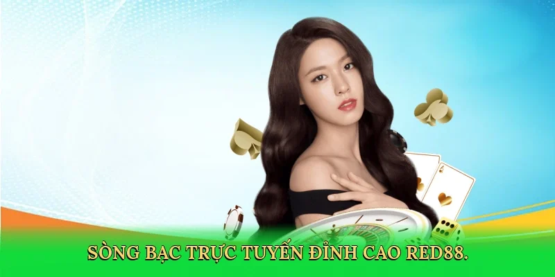 Sòng bạc trực tuyến đỉnh cao RED88.
