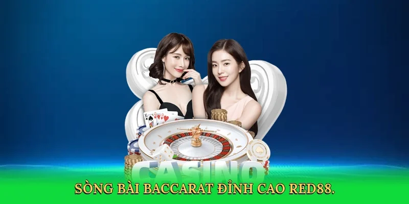 Sòng bài baccarat đỉnh cao RED88.