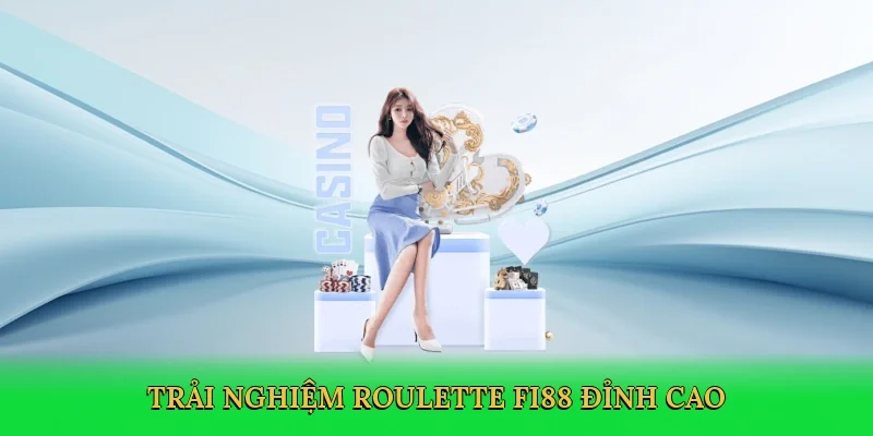 Trải nghiệm Roulette FI88 đỉnh cao